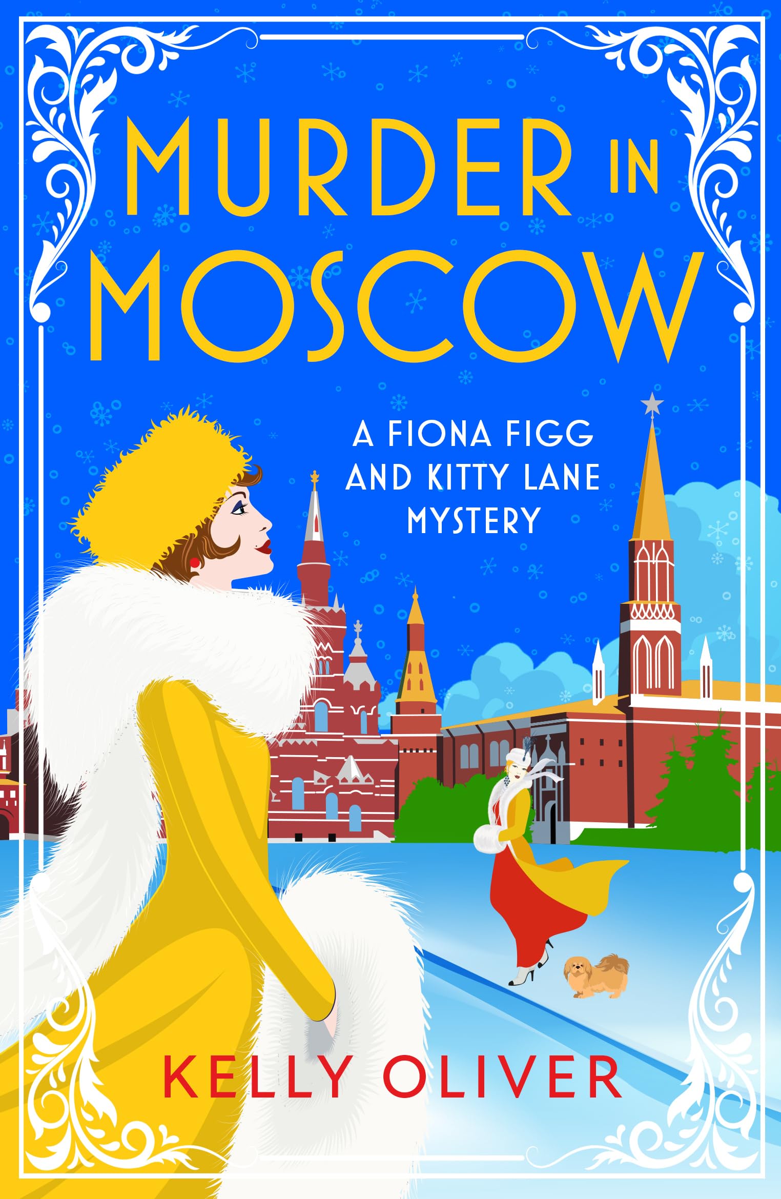 Buy Murder in Moscow: A BRAND NEW page-turning historical cozy mystery from Kelly Oliver for 2024 (A Fiona Figg & Kitty Lane Mystery, 5) — BookShops.in