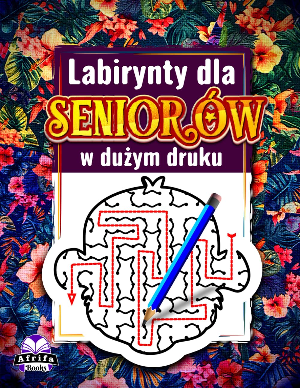 Labirynty dla seniorów w dużym druku: Książka z łamigłówkami labiryntowymi ze zwierzętami dla osób starszych z 60 grami umysłowymi do relaksu i stymulacji umysłu