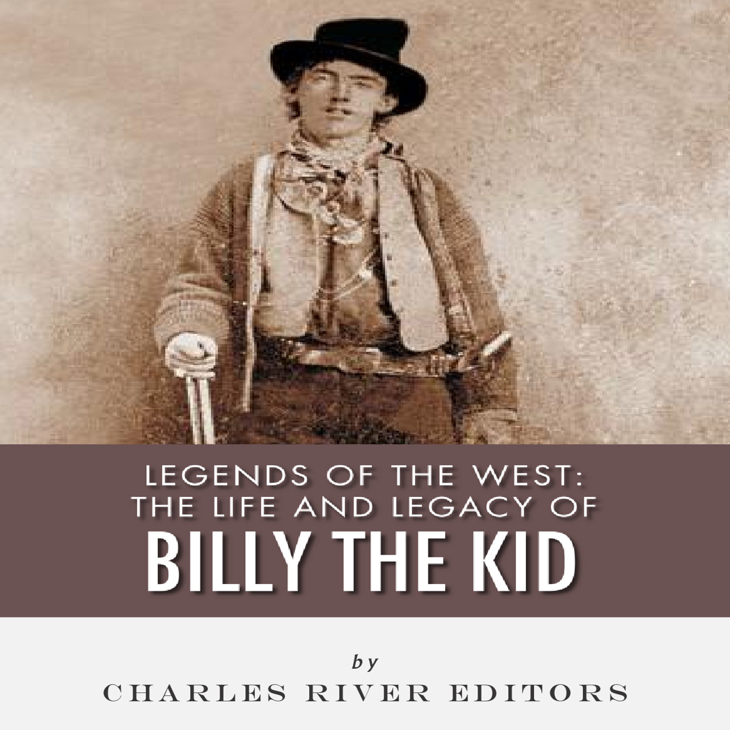 Cover art for Legends of the West: The Life and Legacy of Billy the Kid