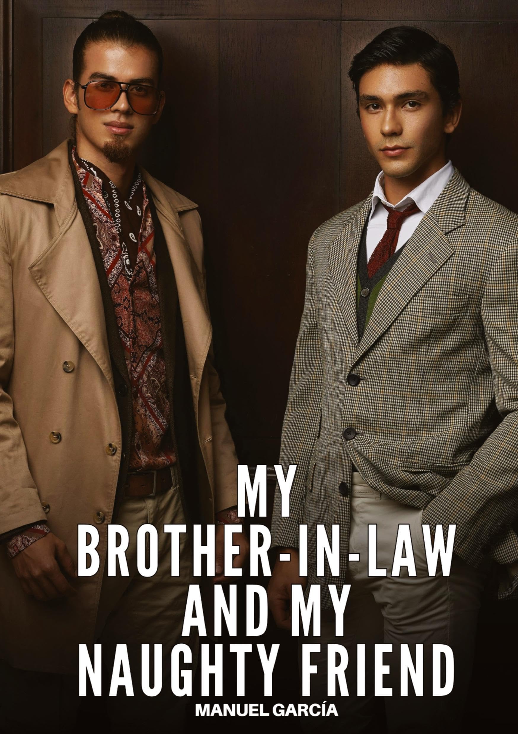 My Brother-in-Law and My Naughty Friend: Gay Erotic Stories of Extreme Sex for Mature Men