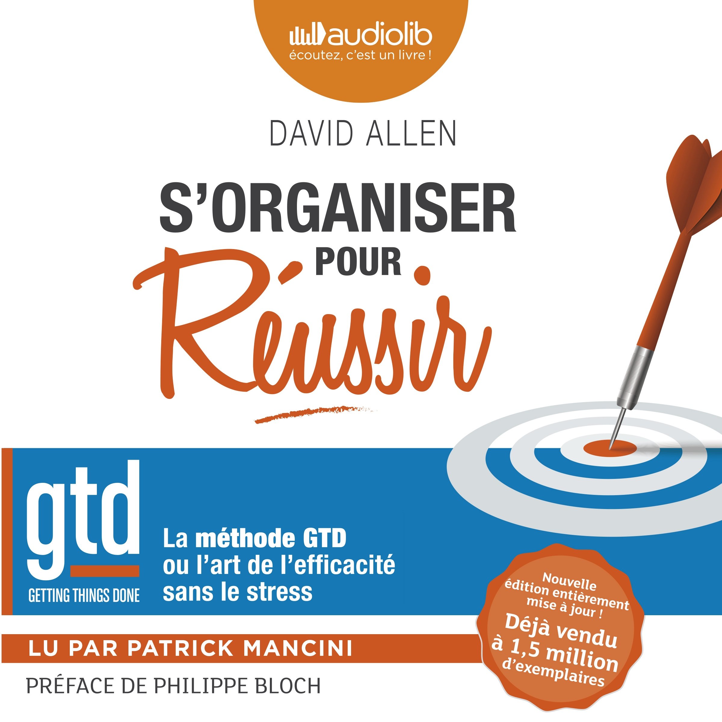 S'organiser pour réussir. La méthode GTD ou l'art de l'efficacité sans le stress