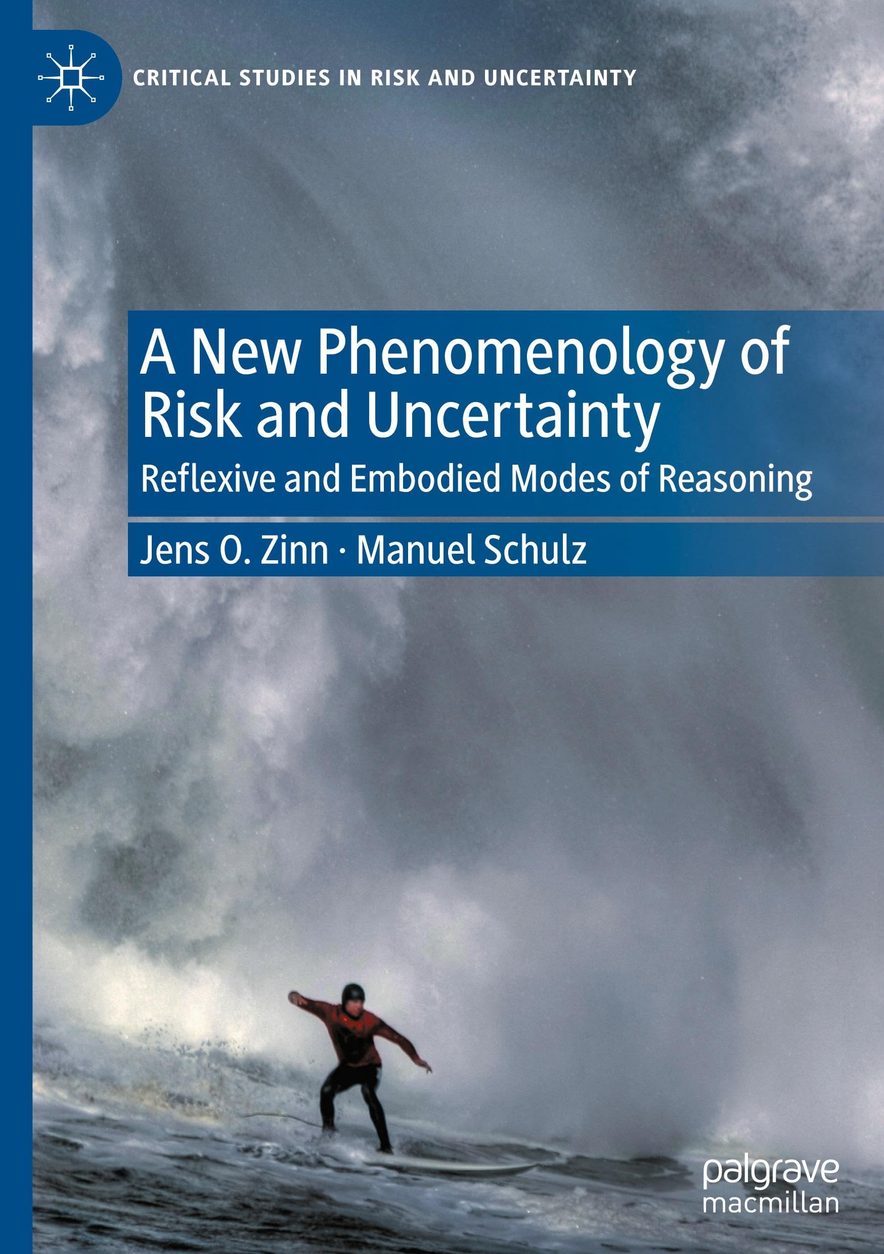 A New Phenomenology of Risk and Uncertainty: Reflexive and Embodied Modes of Reasoning (Critical Studies in Risk and Uncertainty)