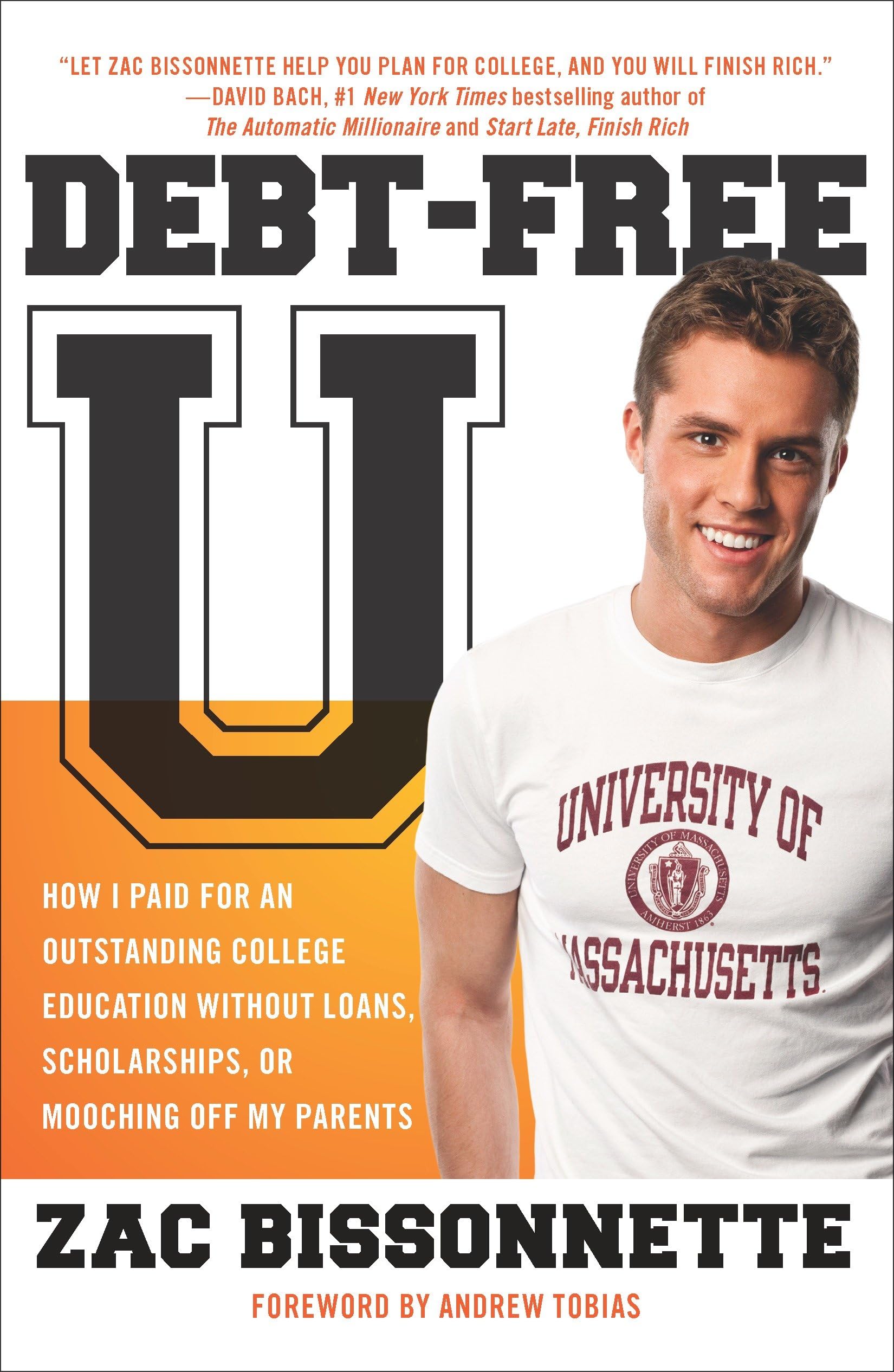 Debt-Free U: How I Paid for an Outstanding College Education Without Loans, Scholarships, or Mooching off My Parents Paperback – August 31, 2010