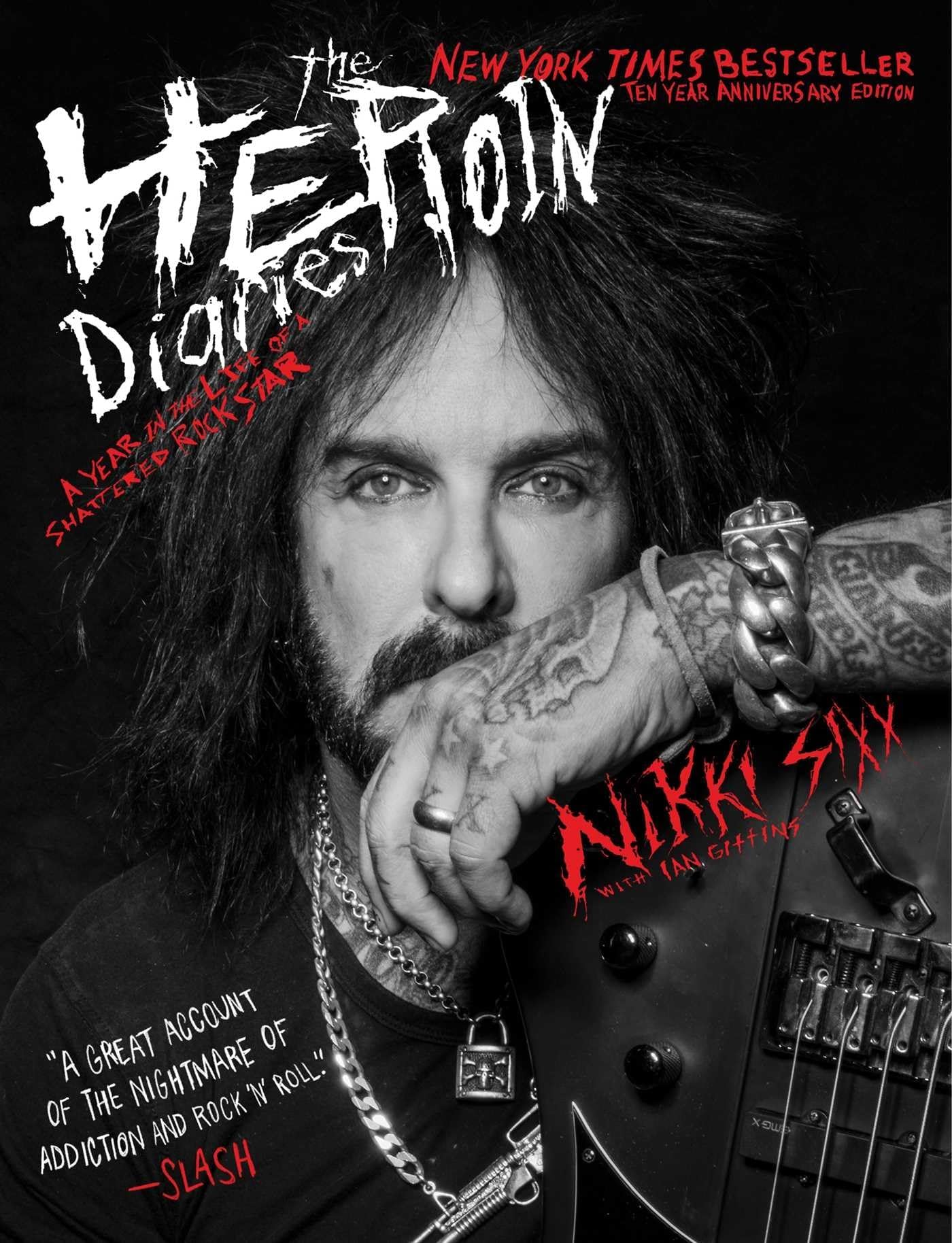 HEROIN DIARIES 10 YEAR ANN EDITION: A Year in the Life of a Shattered Rock Star: Tenth Anniversary Edition