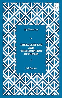 Key Ideas in Law: The Rule of Law and the Separation of Powers