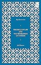 Key Ideas in Law: The Rule of Law and the Separation of Powers