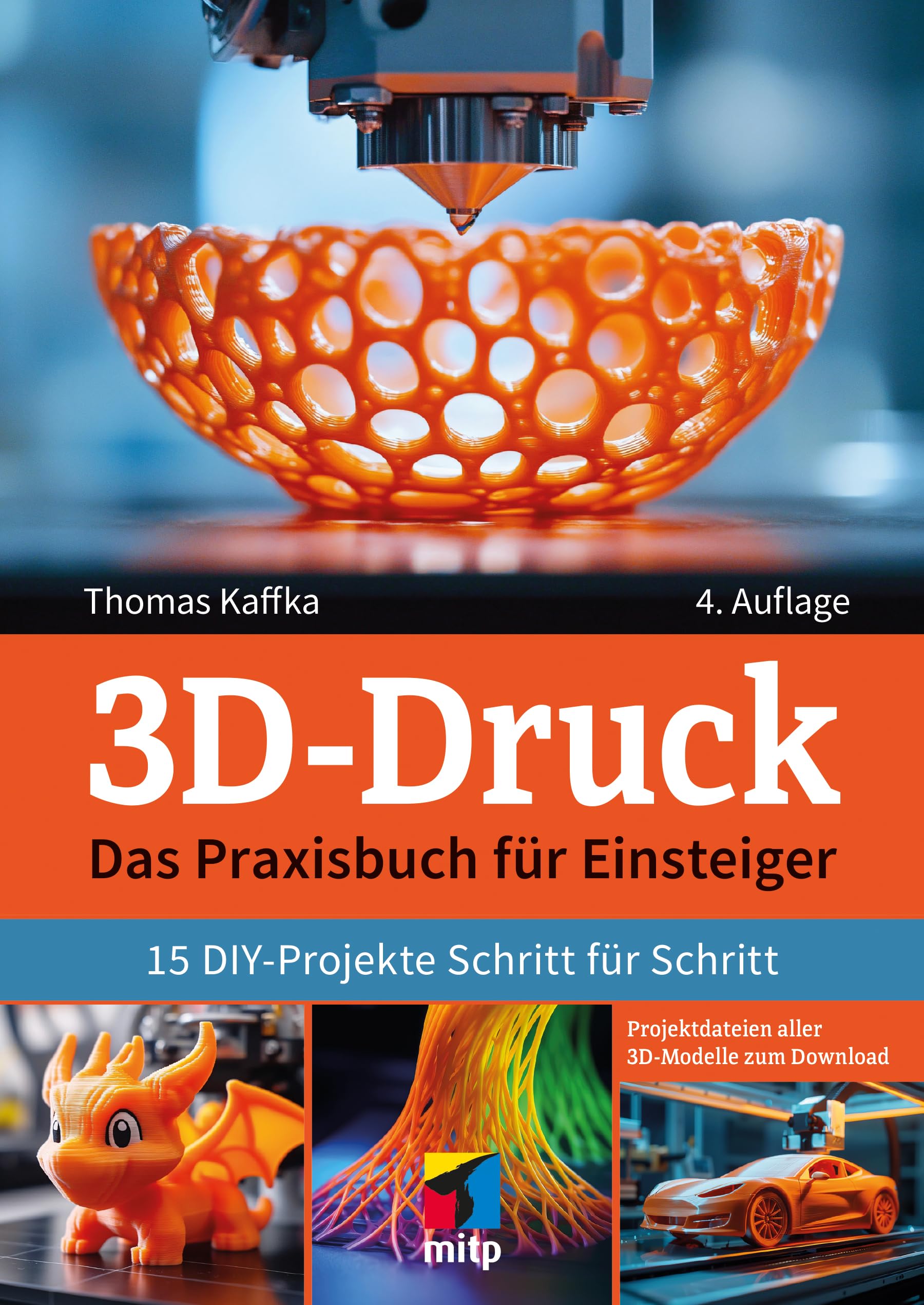 mitp Praxis 3D-Druck: Das Praxisbuch für Einsteiger – 15 DIY-Projekte Schritt für Schritt