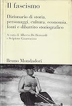 Il fascismo. Dizionario di storia, personaggi, cultura, economia, fonti e dibattito storiografico
