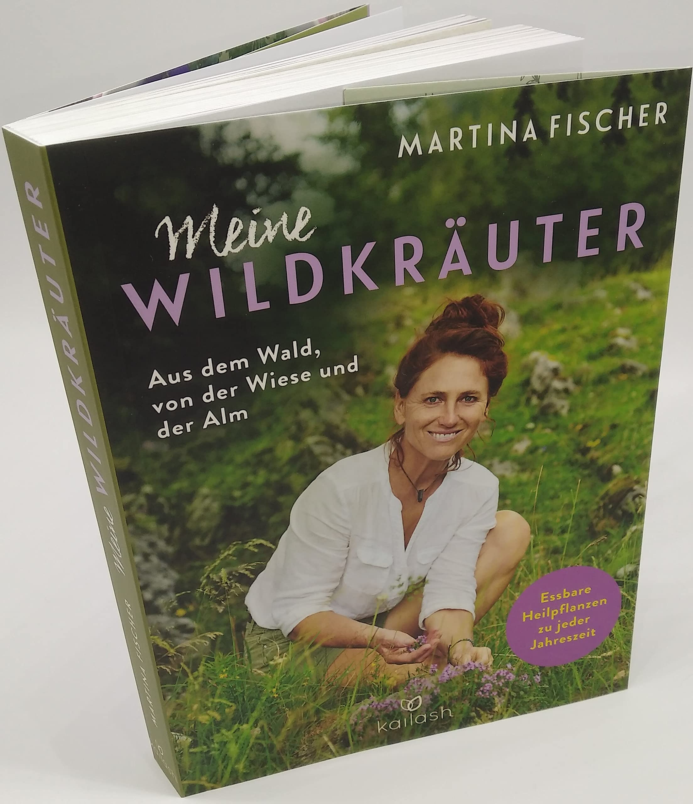 Meine Wildkräuter: Aus dem Wald, von der Wiese und der Alm - Essbare Heilpflanzen zu jeder Jahreszeit