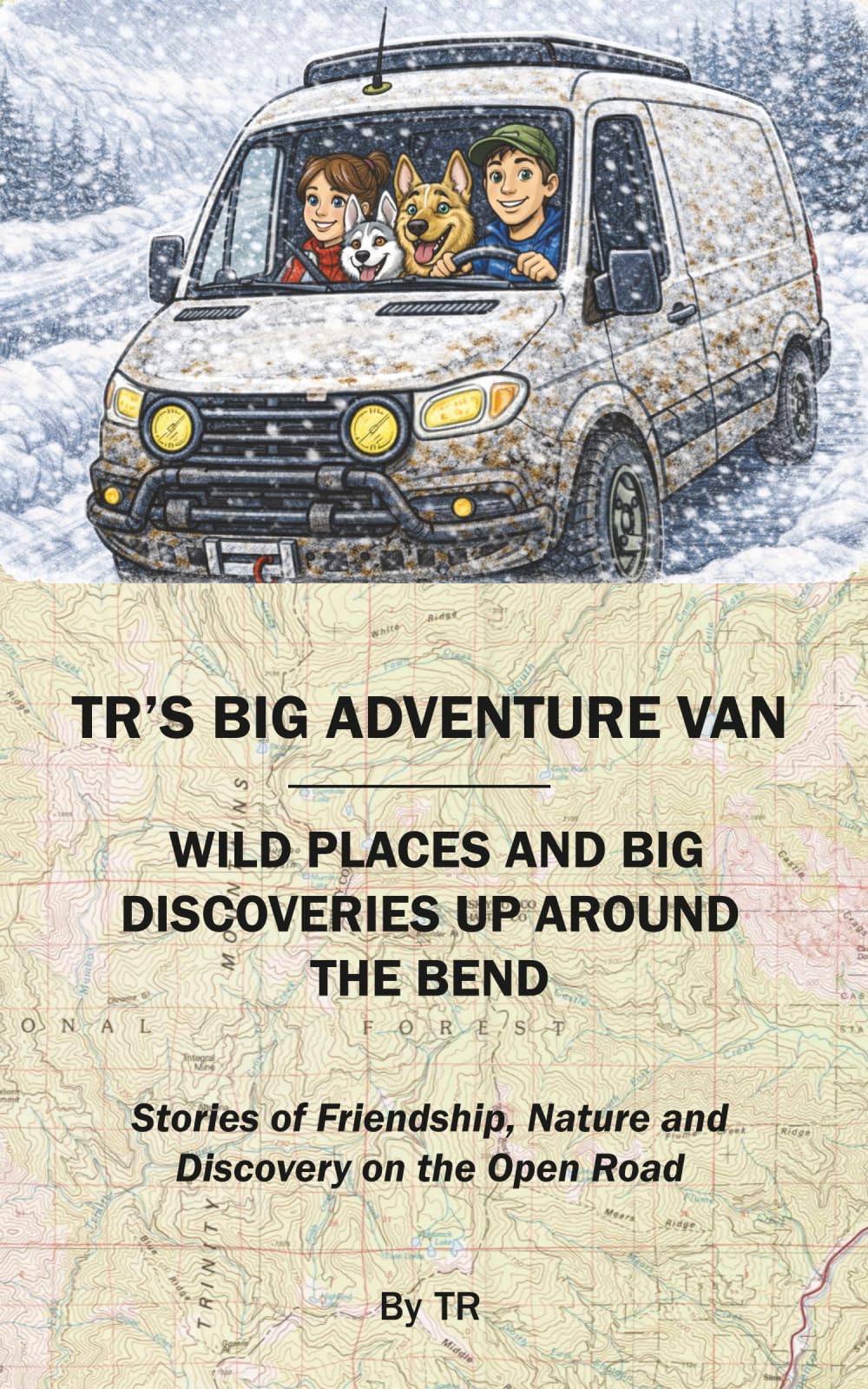 TR's Big Adventure Van: Wild Places and Big Discoveries Up Around the Bend: 2
