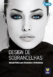 Design de Sobrancelhas: Manual Prático para Estudantes e Profissionais