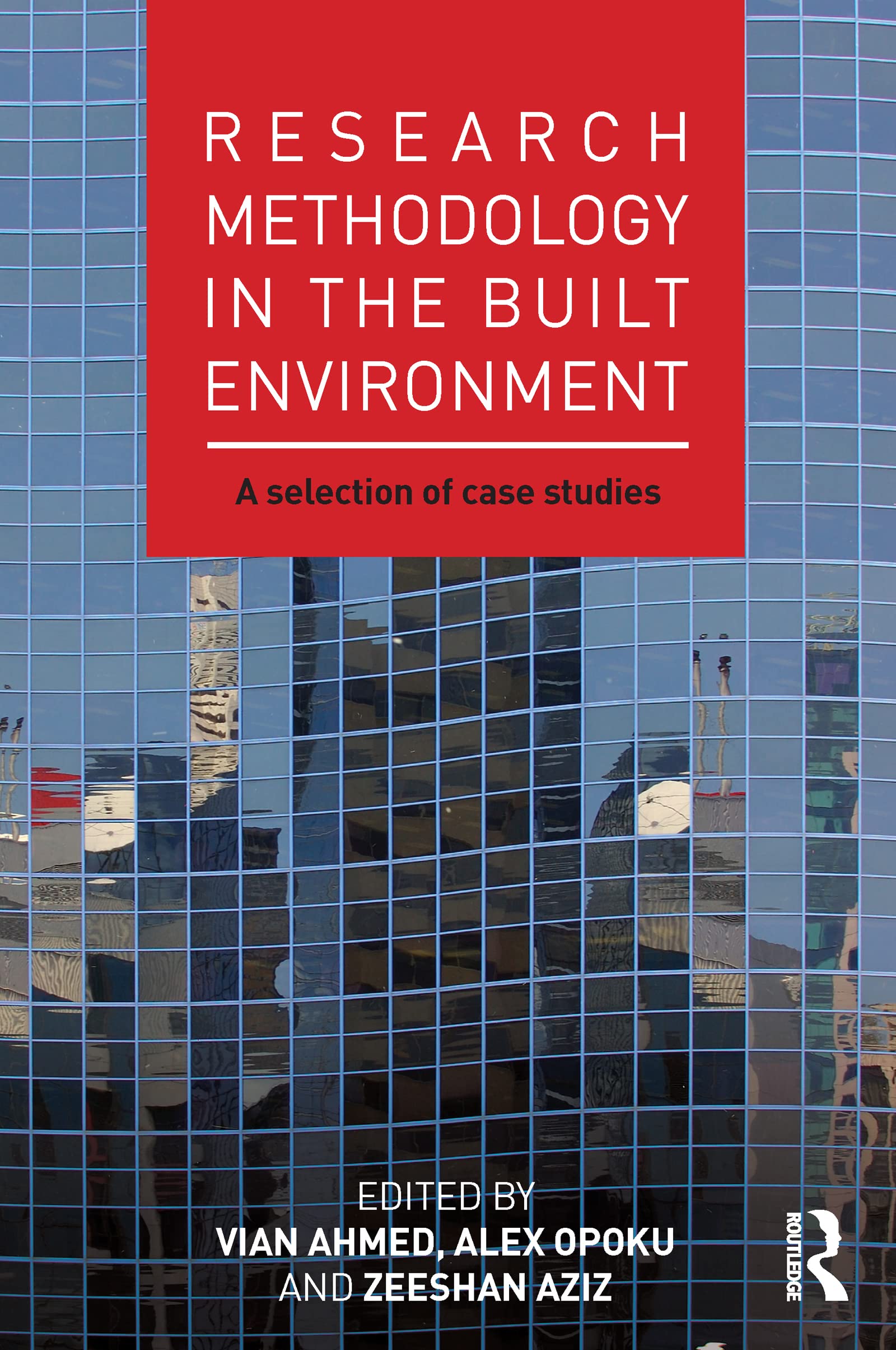 Research Methodology in the Built Environment: A Selection of Case Studies