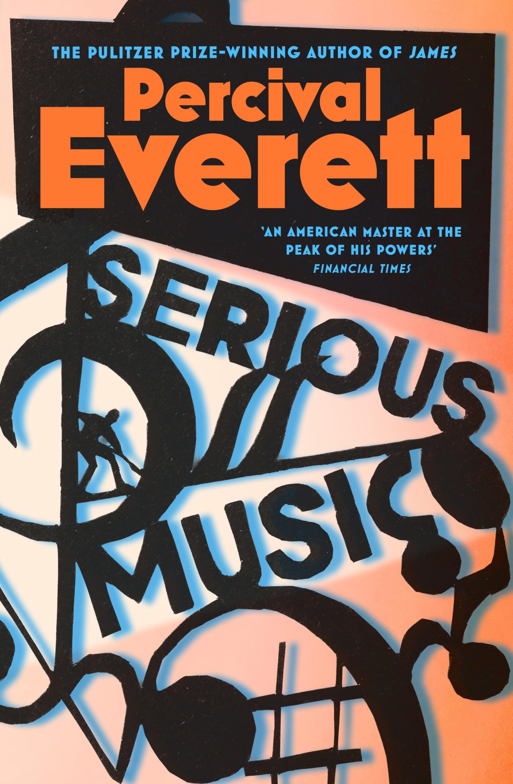 Serious Music: The New Novel From The Pulitzer Prize-Winning Author of James