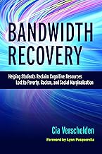 Bandwidth Recovery: Helping Students Reclaim Cognitive Resources Lost to Poverty, Racism, and Social Marginalization By Cia Verschelden,Lynn Pasquerella
