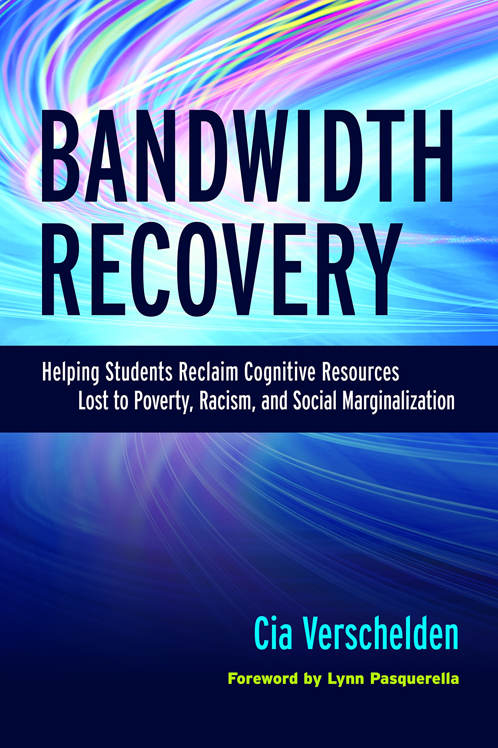Bandwidth Recovery: Helping Students Reclaim Cognitive Resources Lost to Poverty, Racism, and Social Marginalization