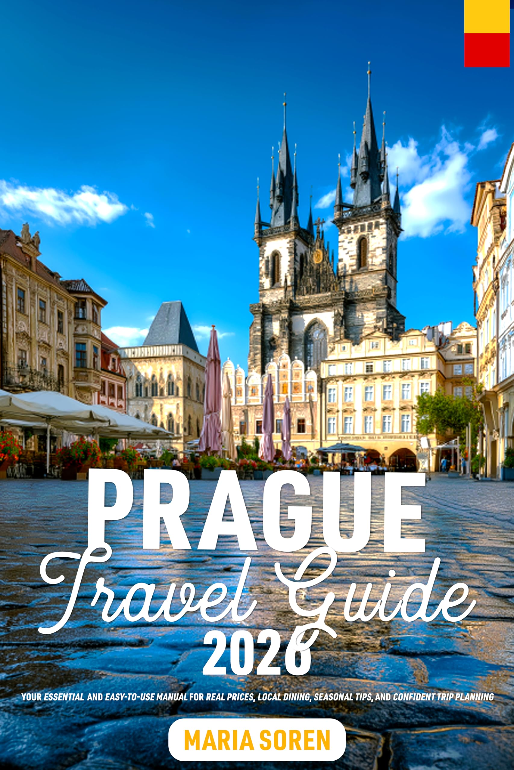 Prague Travel Guide 2026: Your Essential and Easy-to-Use Manual for Real Prices, Local Dining, Seasonal Tips, and Confident Trip Planning