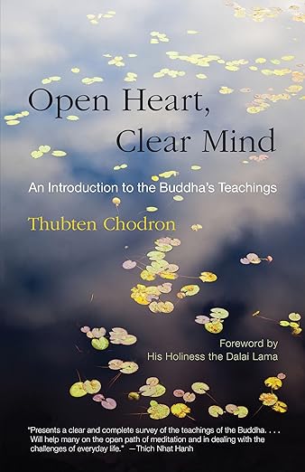 Open Heart, Clear Mind: An Introduction to the Buddha's Teachings