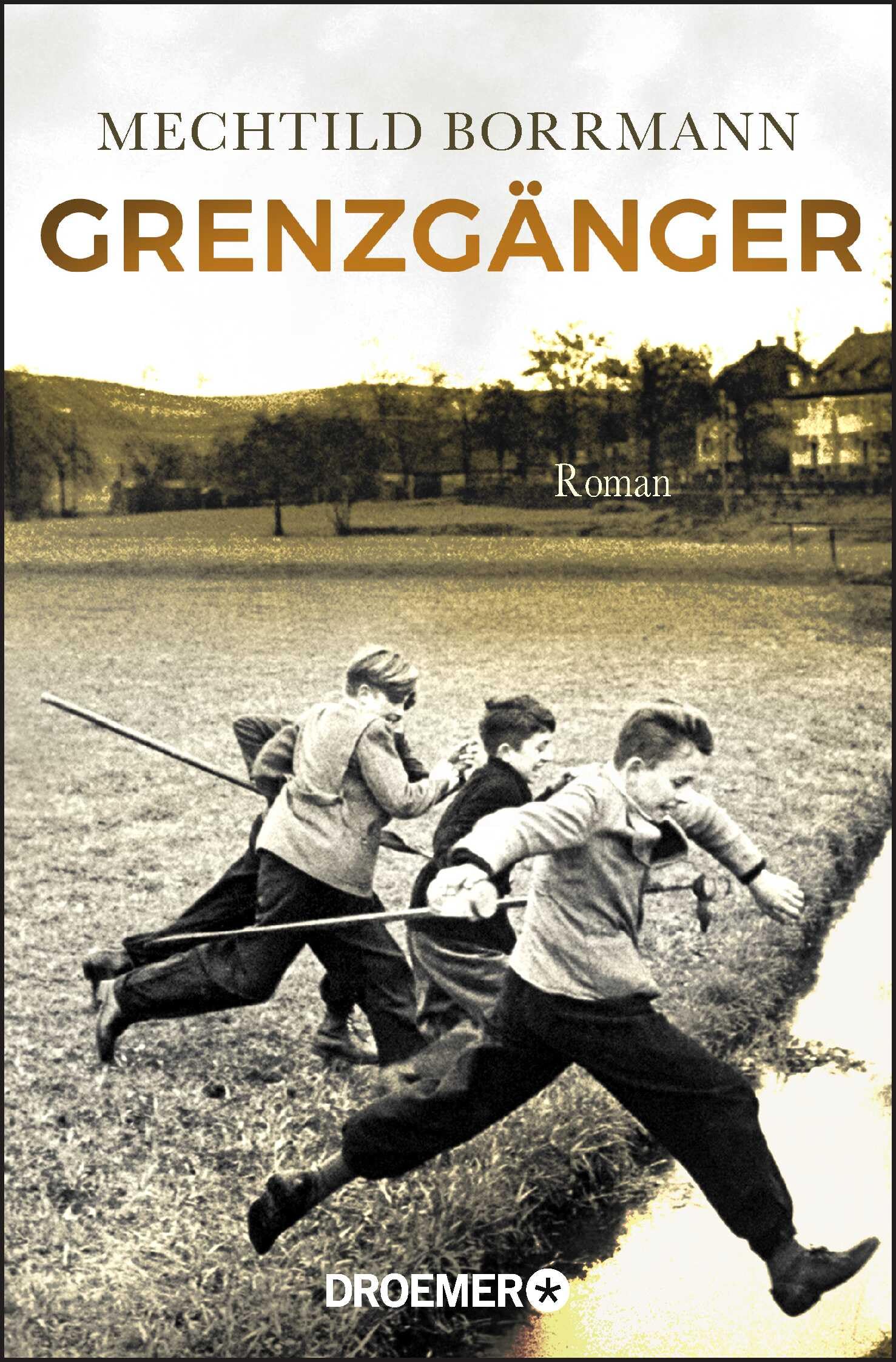 Grenzgänger: Roman. Die Geschichte einer verlorenen deutschen Kindheit