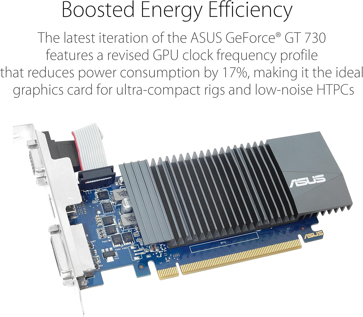 ASUS NVIDIA GeForce GT 730 Scheda Grafica, 2GB GDDR5, PCIe 2.0, HDMI, DVI, D-Sub, Supporta Fino a 3 Monitor, Design a Slot Singolo, Consumo Energetico Ridotto, GPU Tweak II, Blu/Nero ASUS NVIDIA GeForce GT 730 Scheda Grafica, 2GB GDDR5, PCIe 2.0, HDMI, DVI, D-Sub, Supporta Fino a 3 Monitor, Design a Slot Singolo, Consumo Energetico Ridotto, GPU Tweak II, Blu/Nero