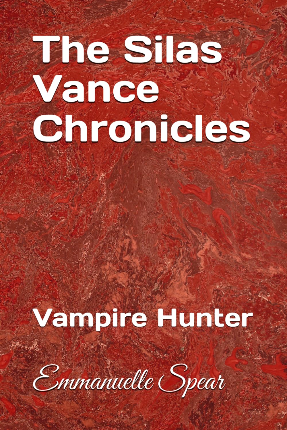 The Silas Vance Chronicles: 1 (The Chronicles of Silas Vance)