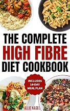High Fiber Diet Cookbook: Quick, Easy Low Carb High Protein Recipes & Meal Prep for IBS Relief & Improved Gut Health