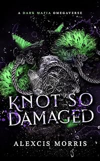 Knot So Damaged: A Dark Mafia Age Gap Omegaverse