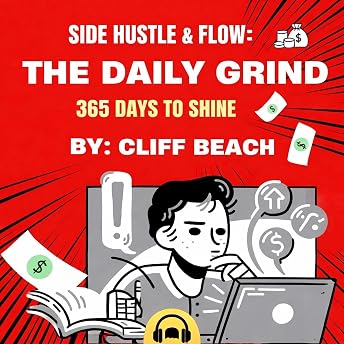 Side Hustle and Flow: The Daily Grind Audiobook by Cliff Beach episode artwork