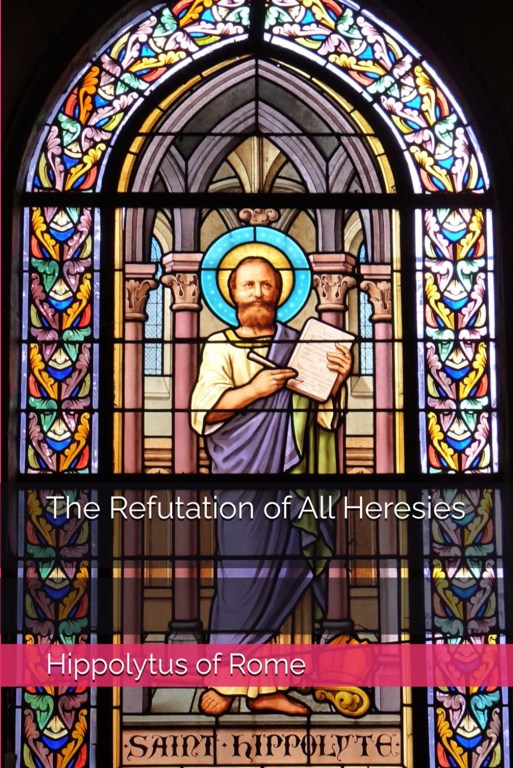 The Refutation of All Heresies (Writings of Hippolytus of Rome)