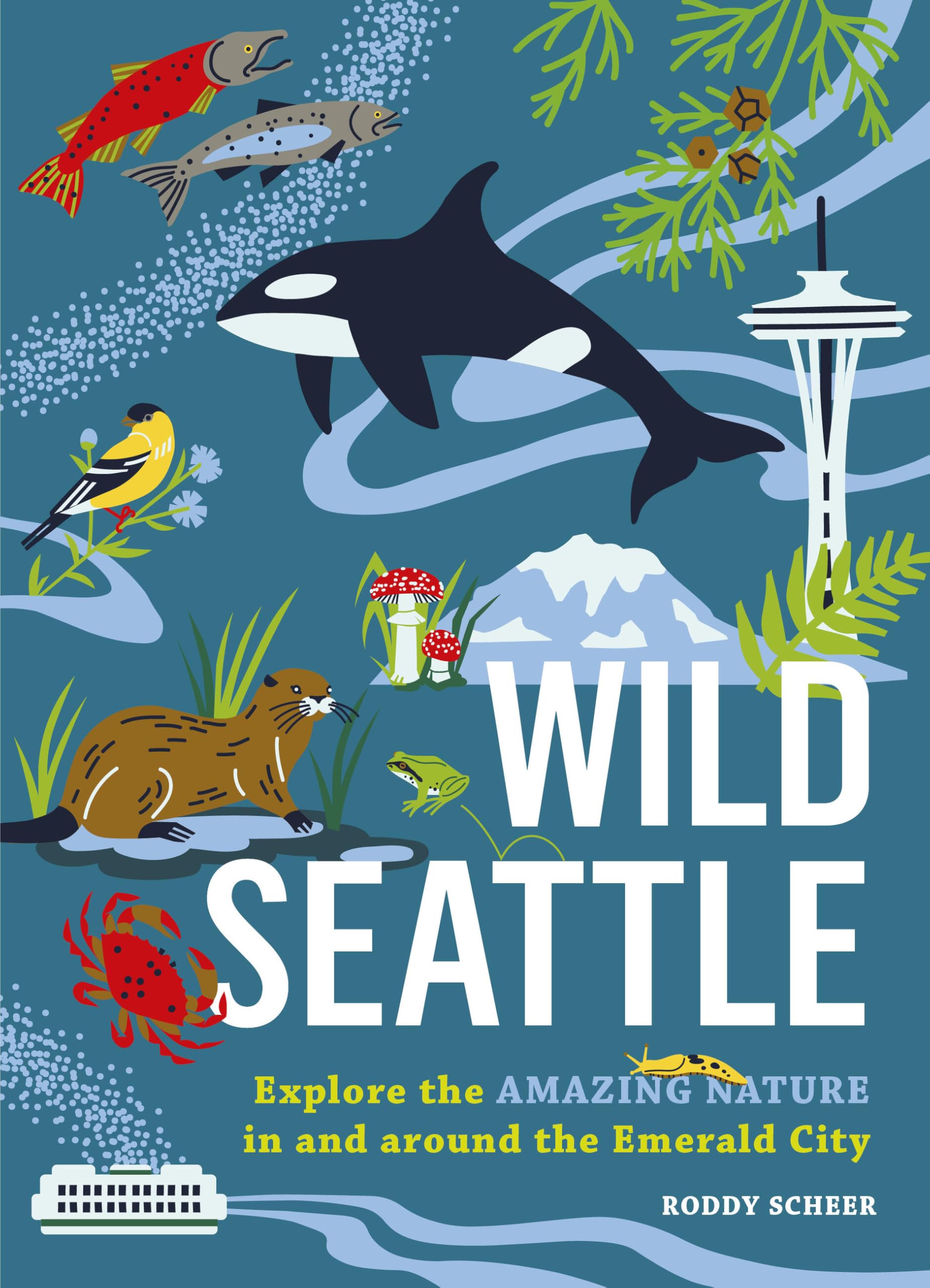 Wild Seattle: Explore the Amazing Nature in and around the Emerald City