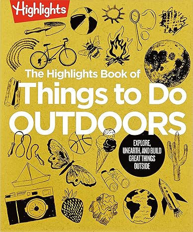 The Highlights Book of Things to Do Outdoors: