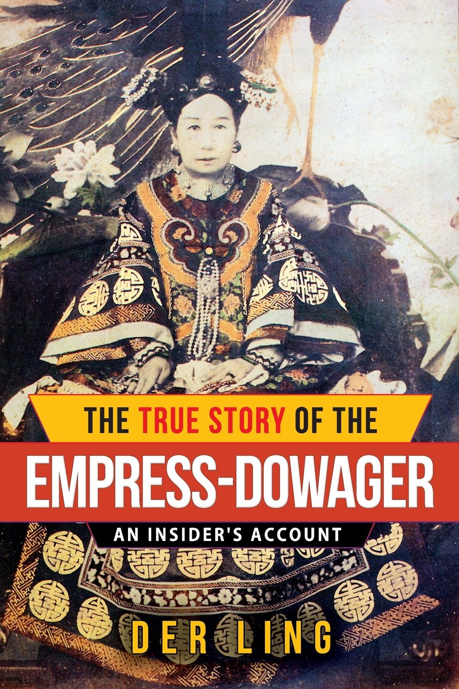The True Story of the Empress Dowager: An Insider's Account