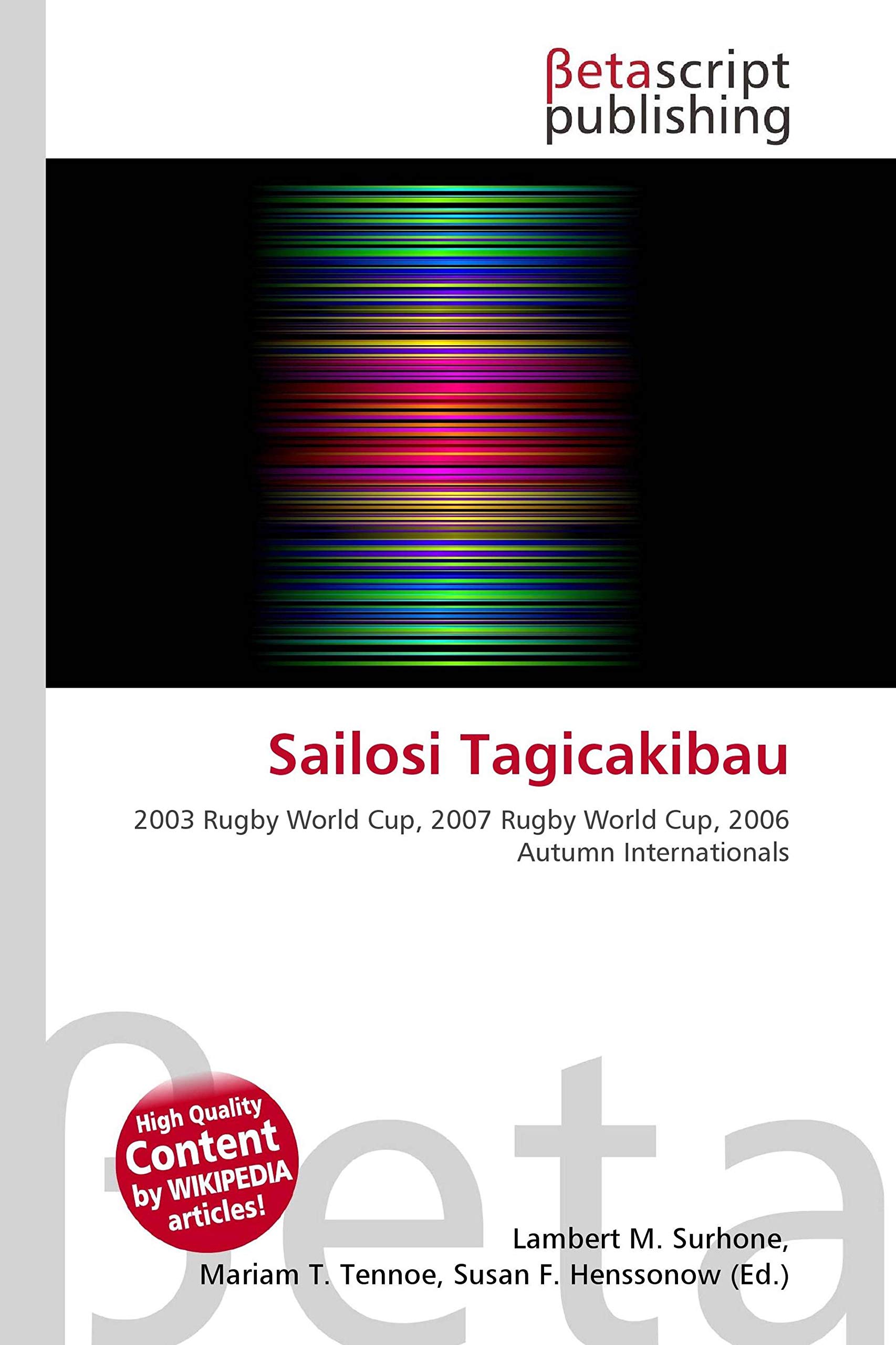 Sailosi Tagicakibau: 2003 Rugby World Cup, 2007 Rugby World Cup, 2006 Autumn Internationals
