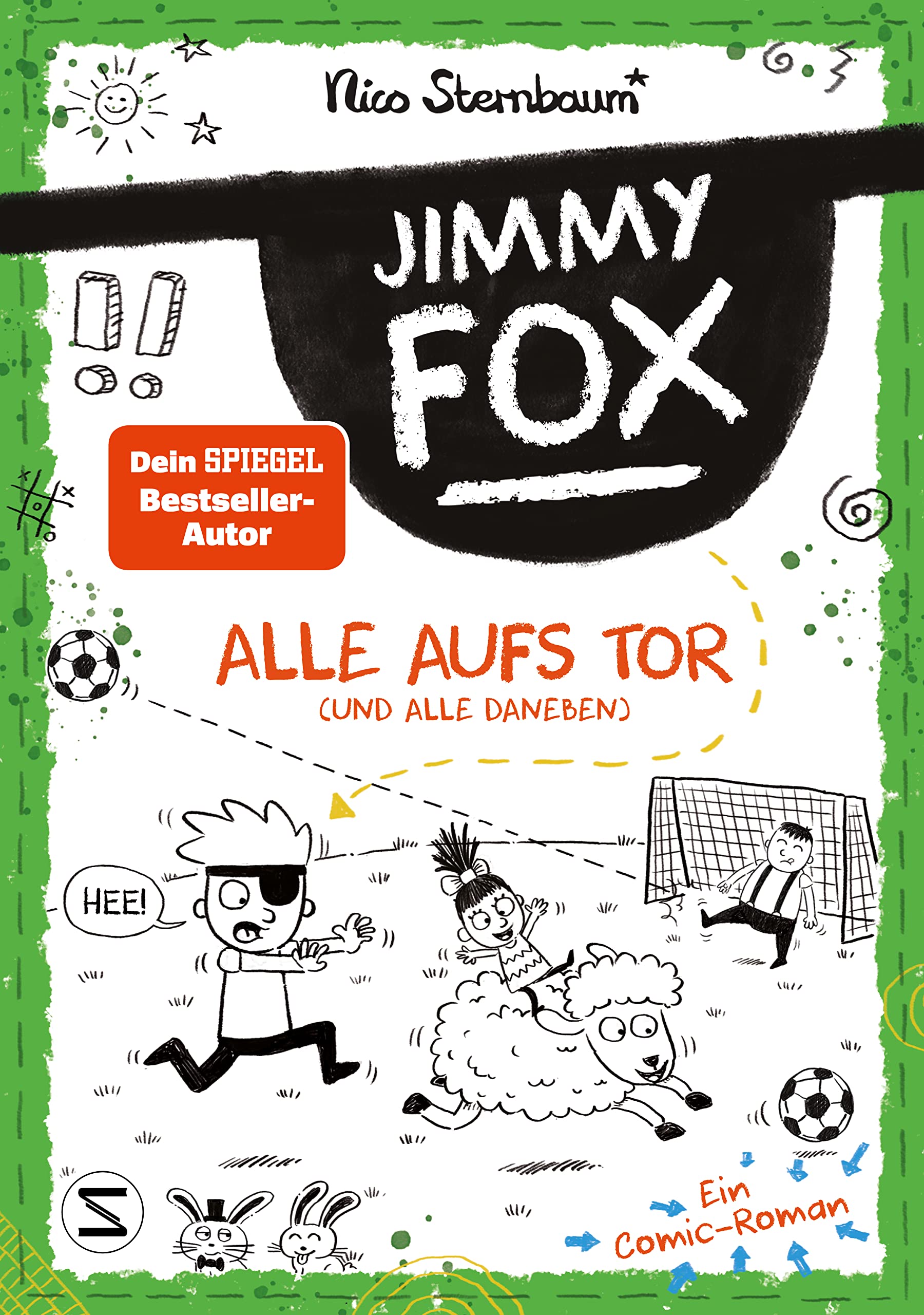 Jimmy Fox. Alle aufs Tor (und alle daneben): Ein Comic-Roman | Für Fans von 'Tom Gates' | Band 03 der neuen Serie vom 'Schüttel den Apfelbaum'-Bestsellerautor