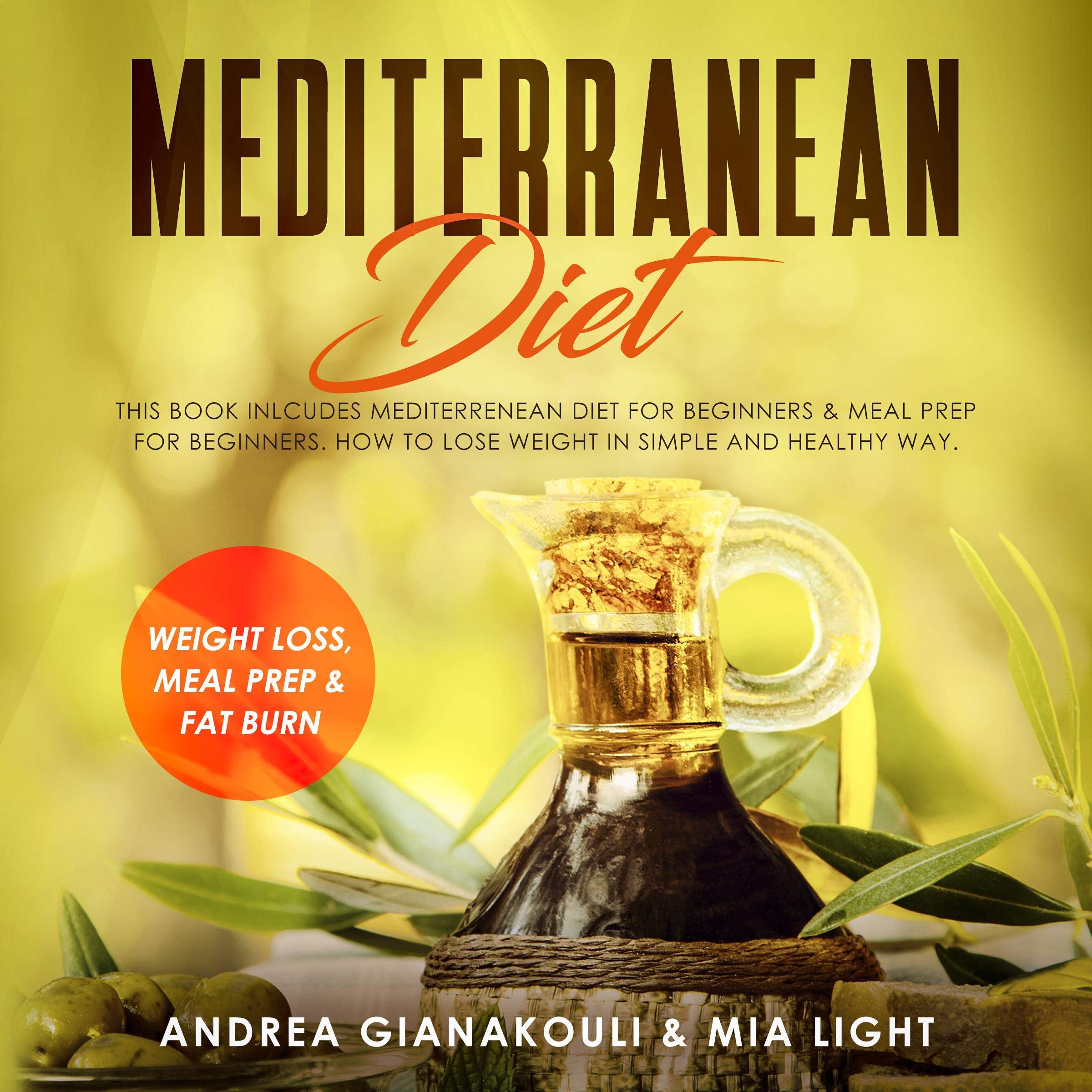 Mediterranean Diet: This Book Includes Mediterranean Diet for Beginners and Meal Prep for Beginners