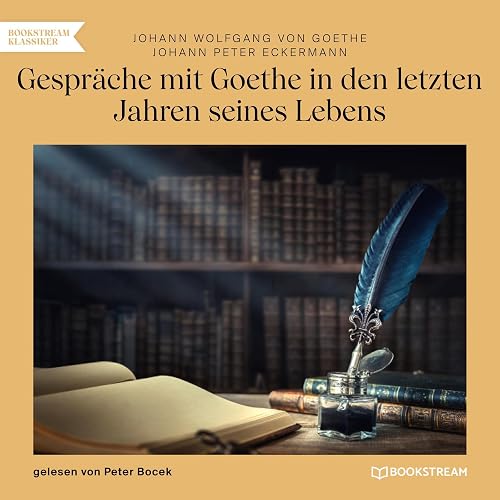 Gespräche mit Goethe in den letzten Jahren seines Lebens