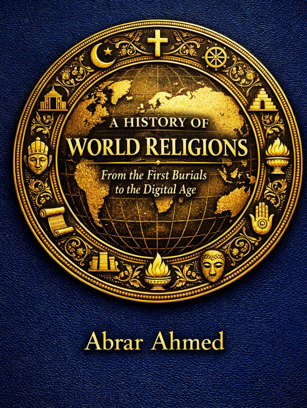 A History of World Religions: From the First Burials to the Digital Age