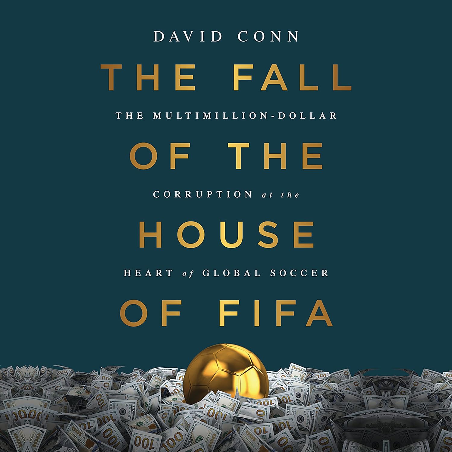 The Fall of the House of FIFA: The Multimillion-Dollar Corruption at the Heart of Global Soccer