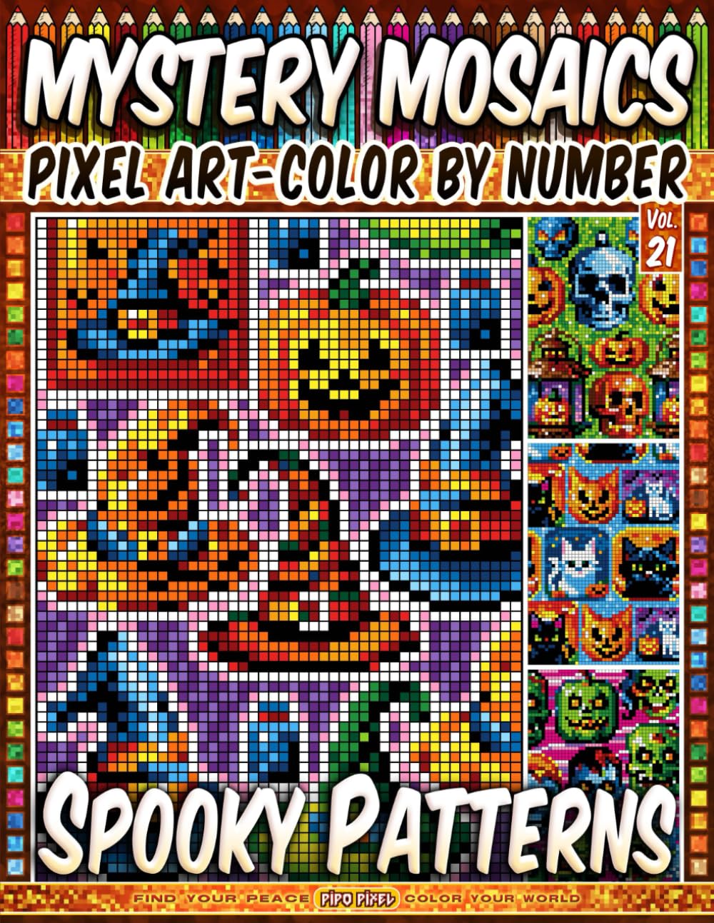 Spooky Patterns - Mystery Mosaic Color by Number - Vol. 21: 50 Designs in Pixel Art - Mysterious Designs For Haunted Nights (Pixel Art Color by Number)