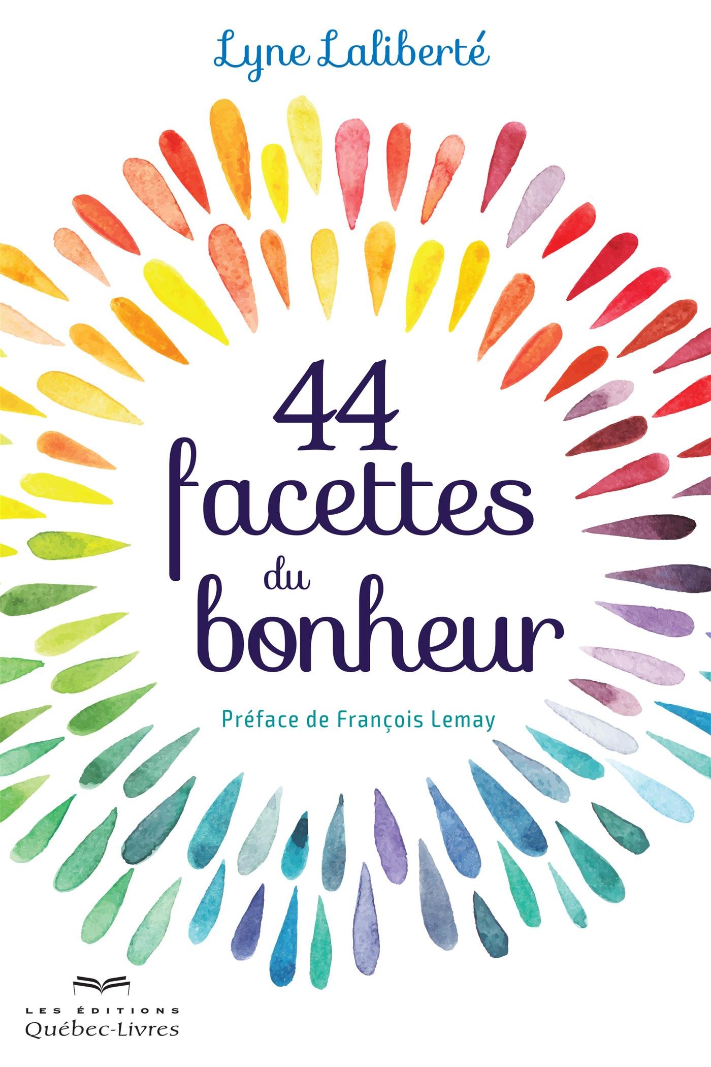 44 facettes du bonheur: 44 FACETTES DU BONHEUR [Paperback] Laliberté, Lyne