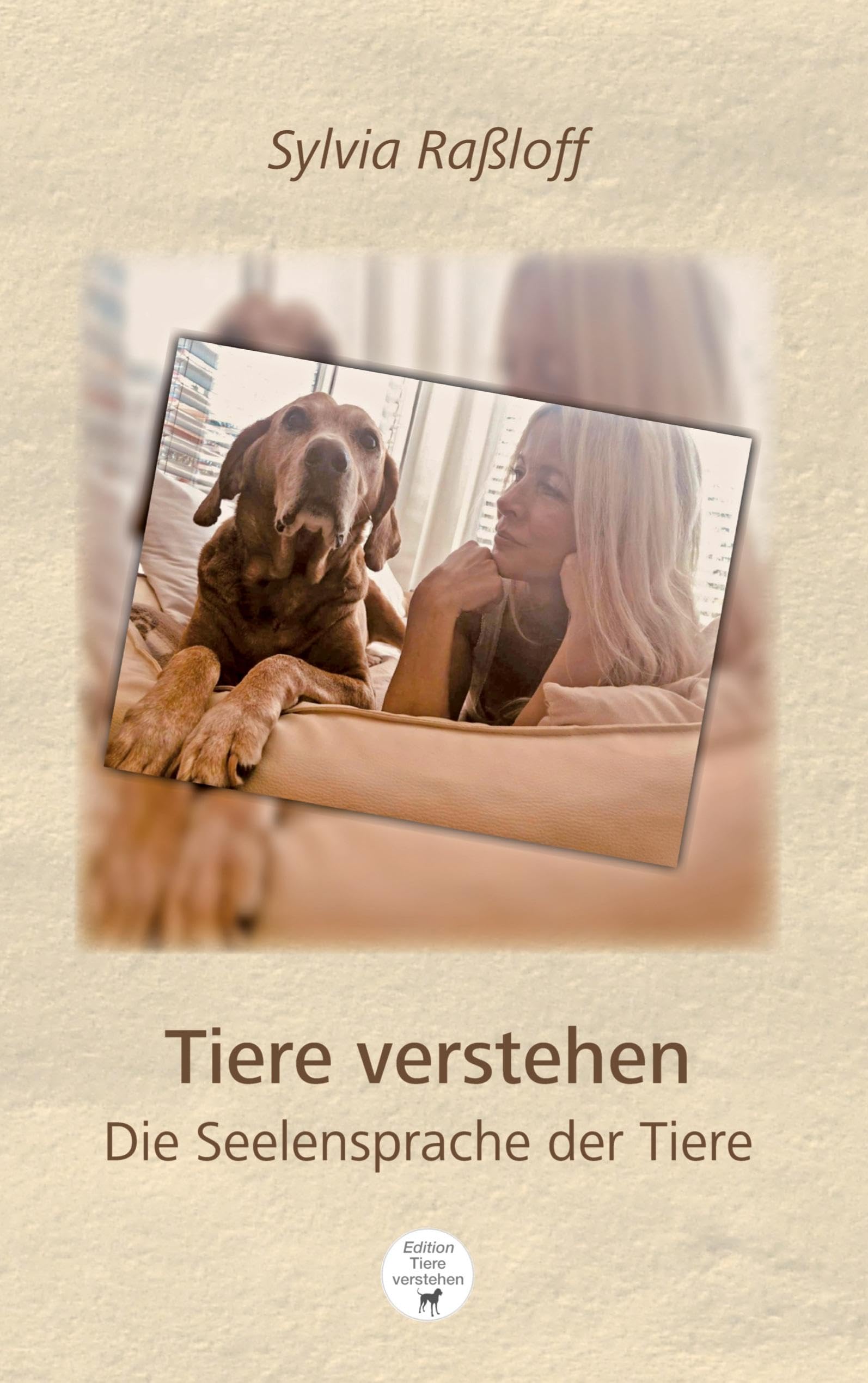 Tiere verstehen: Die Seelensprache der Tiere