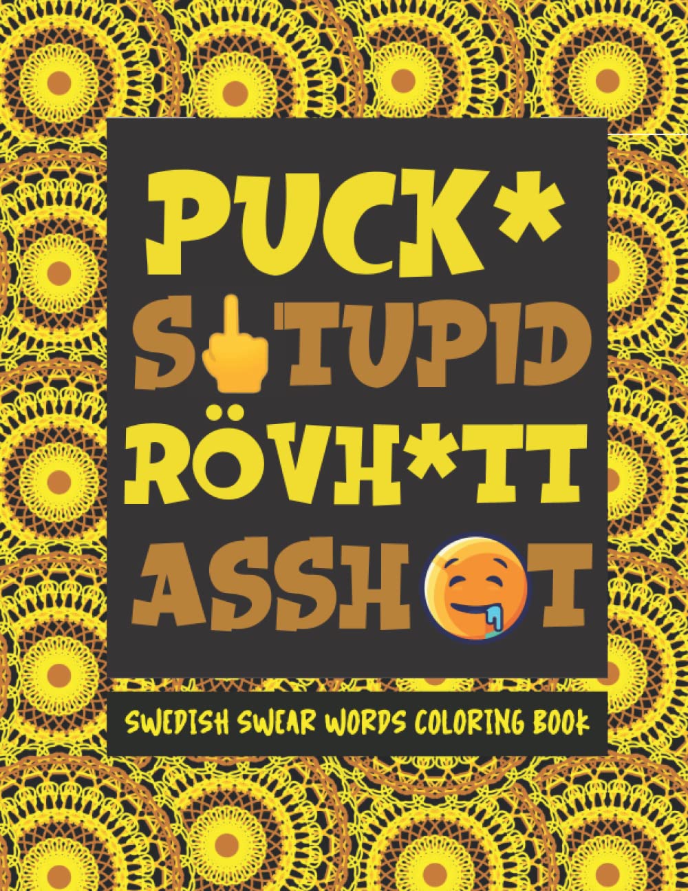 How To Swear In Swedish: Swearing Coloring Book For Adults With Images of Mandalas For Mental Relaxation And Stress Relieving (How to Swear Around the World)