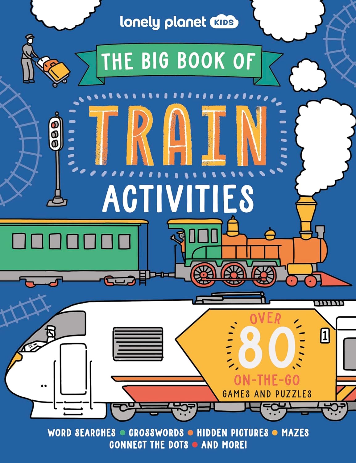 Lonely Planet Kids The Big Book of Train Activities: Over 80 On-the-Go Games and Puzzles