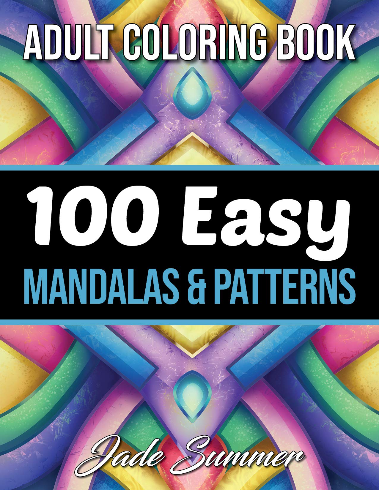 100 Easy Mandalas and Patterns: A Mandala Coloring Book for Adults with Fun, Simple, and Relaxing Coloring Pages (Easy Coloring Books)