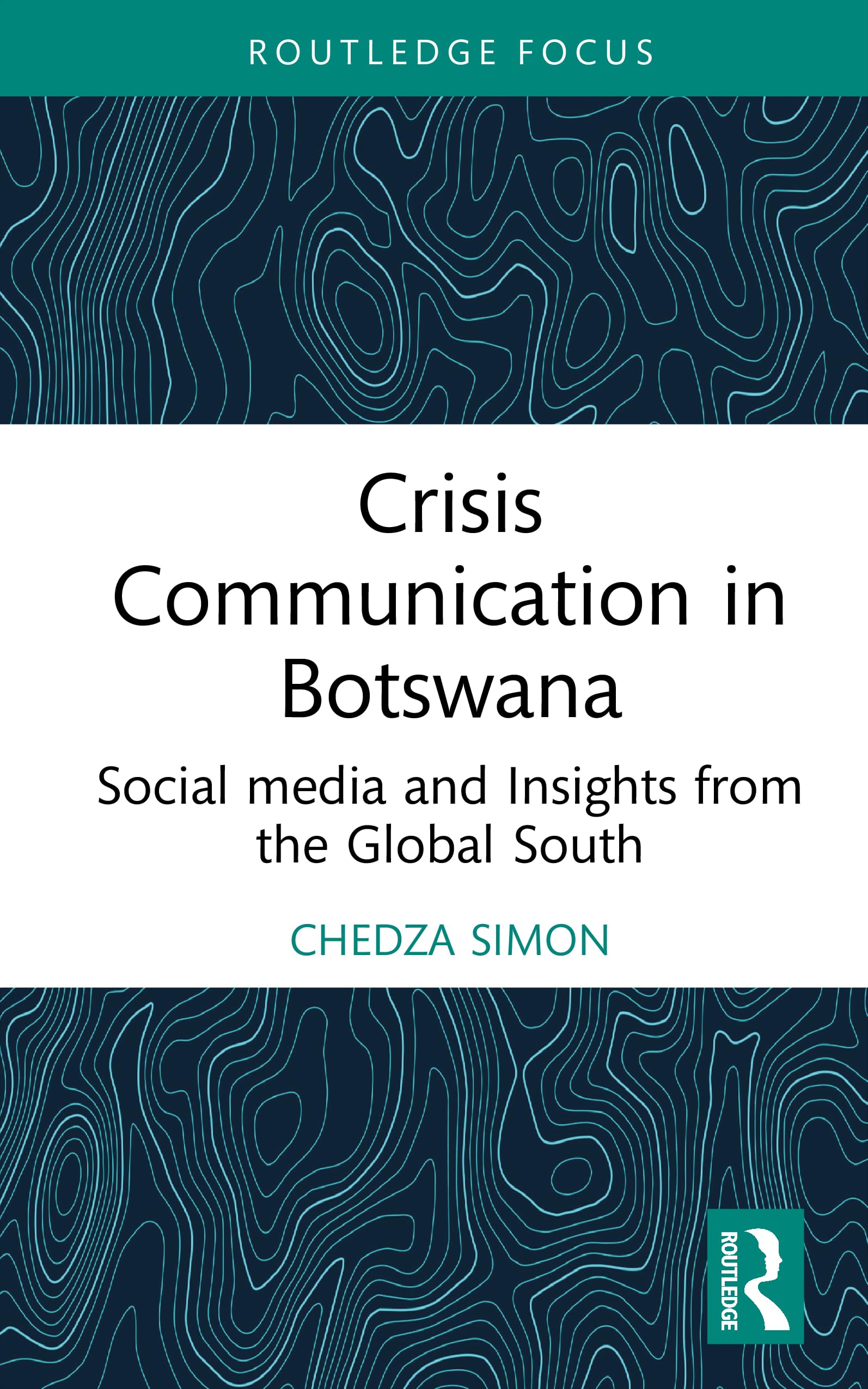 Crisis Communication in Botswana: Social media and Insights from the Global South (Routledge Research in Public Relations)
