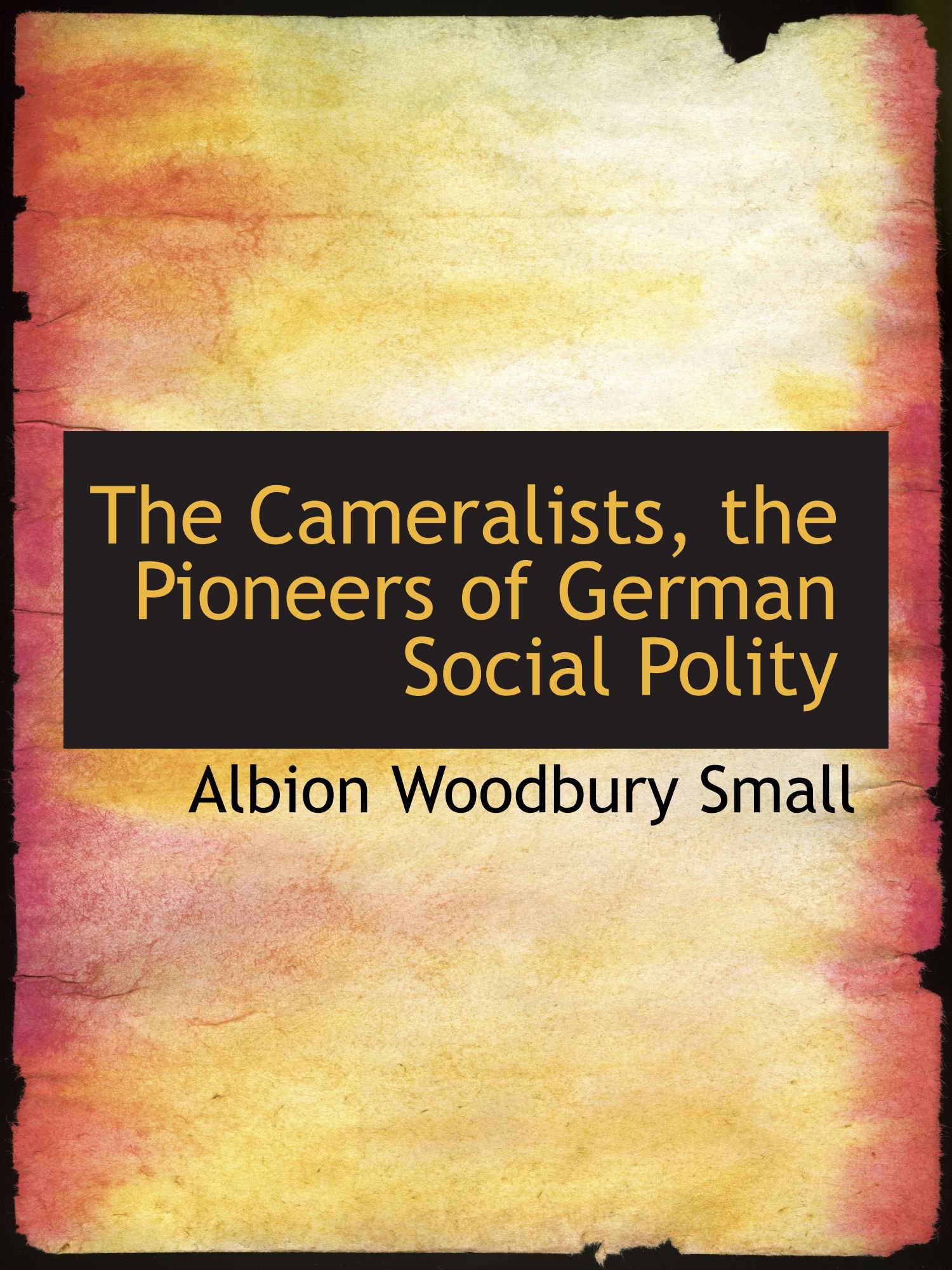 The Cameralists, the Pioneers of German Social Polity
