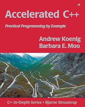 Accelerated C++ Practical Programming by Example C++ In-Depth Series