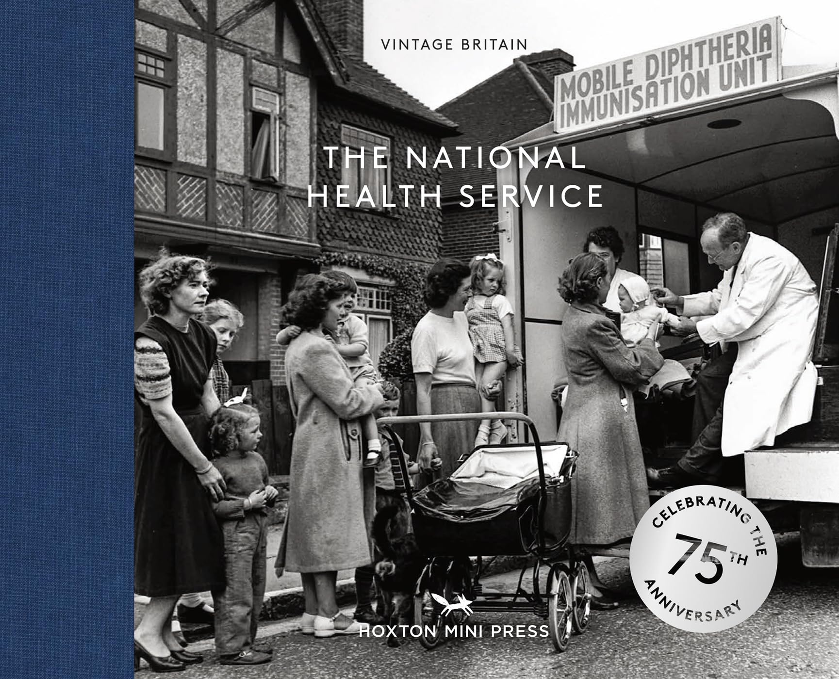 The National Health Service: Celebrating the 75th Anniversary of the NHS (Vintage Britain)