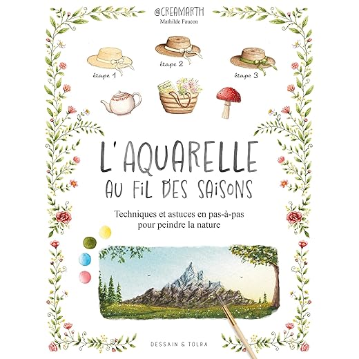 L'aquarelle au fil des saisons - Creamarth: Techniques et astuces en pas-à-pas pour peindre la nature