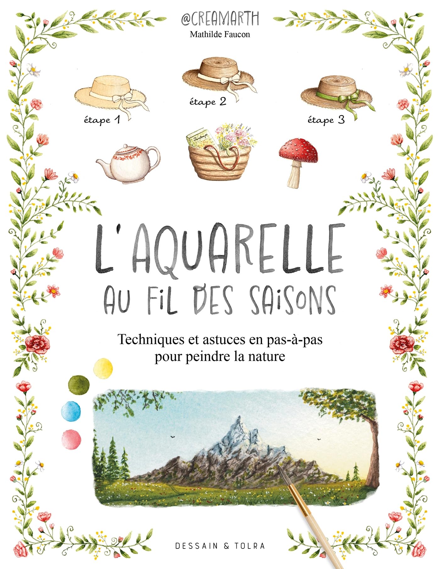 L'aquarelle au fil des saisons - Creamarth: Techniques et astuces en pas-​à-​pas pour peindre la nature