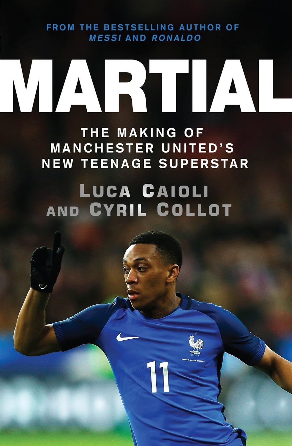 Martial: The Making of Manchester United's New Teenage Superstar (Luca Caioli)      Kindle Edition